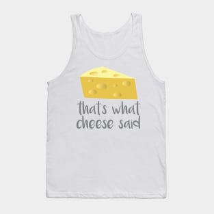 Thats What Cheese Said Tank Top